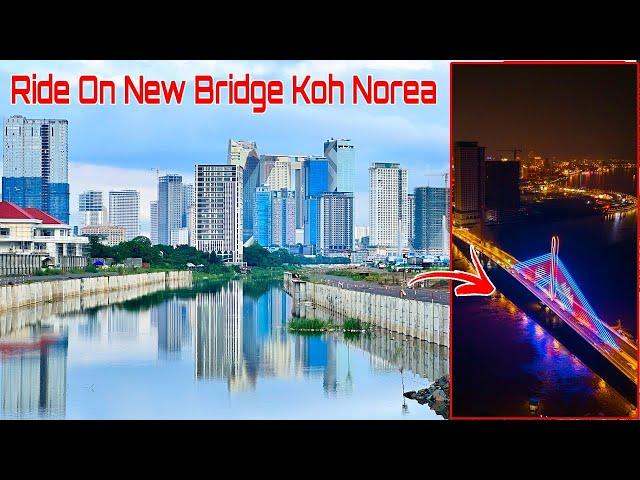 Ride Tour With New Bridge Kohnorea To Kohpic Phnom Penh City