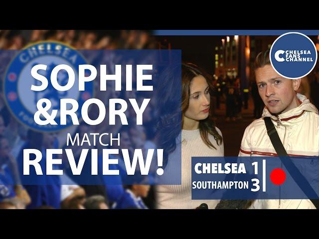 SOPHIE AND RORY POST MATCH REVIEW - CHELSEA 1 - 3 SOUTHAMPTON