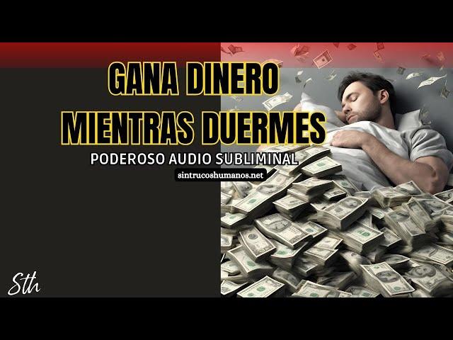 GANA DINERO MIENTRAS DUERMES - Poderoso Audio SUBLIMINAL 8 Horas