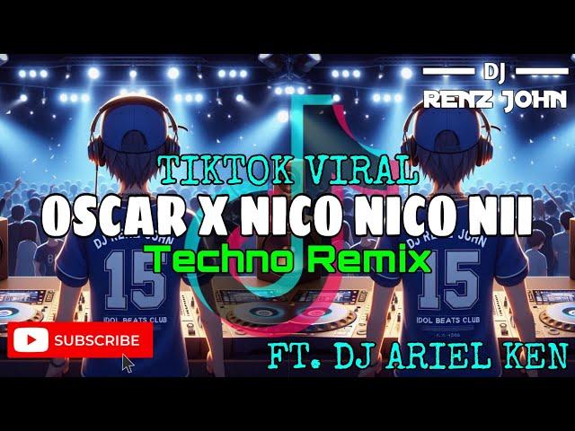 Oscar X Nico Nico Nii (Techno Remix) - DJ Renz John ft. DJ Ariel Ken Remix  - 2k24