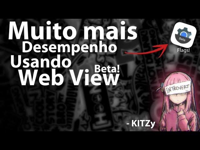 SUPER DESEMPENHO USANDO WEBVIEW BETA! | Melhores configurações e flags 