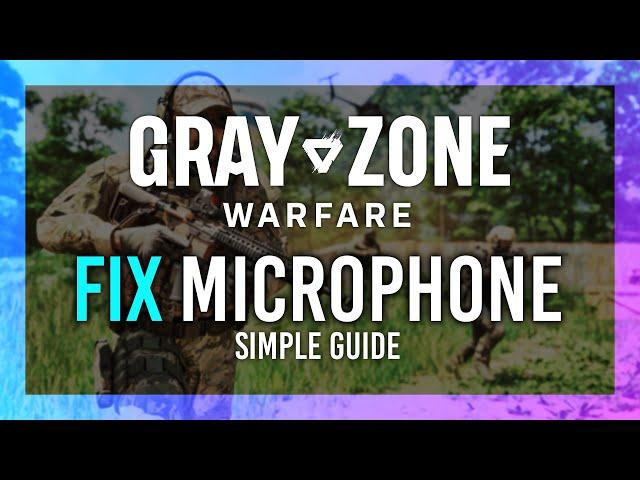 GZW Fix Mic (& How to use Voice Chat/Proximity Chat) in Gray Zone Warfare