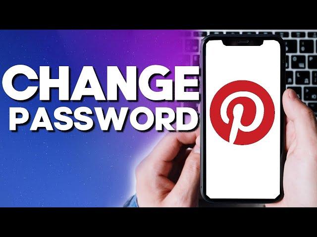 How To Change Your Password on Pinterest App