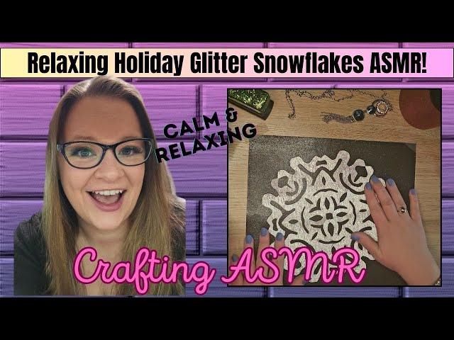 Crafting Holiday Glitter Snowflakes ASMR