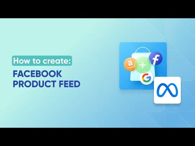 How to Create Facebook Product Feed and Connect Shopify to Facebook with FeedFusion App