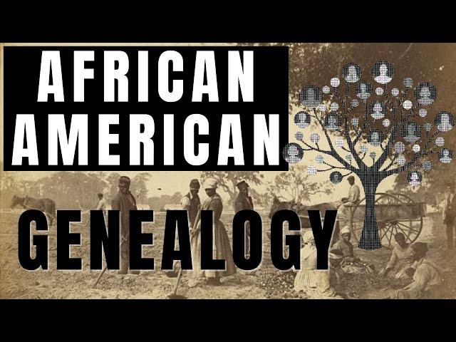 Finding Enslaved Ancestors & Build an African American Family Tree