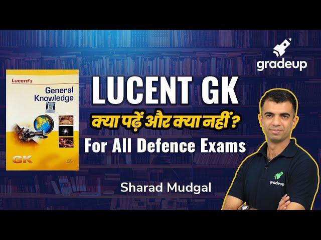 Lucent GK | All Important Topics to Study | For All Defence Exams | Gradeup