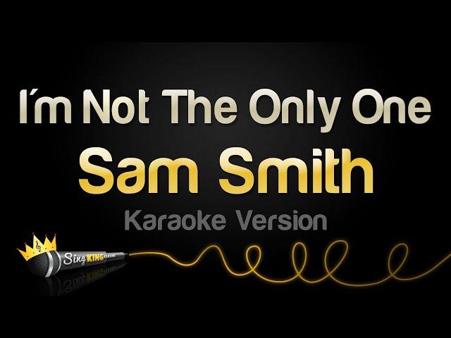 Sam Smith - I'm Not The Only One (Karaoke Version)