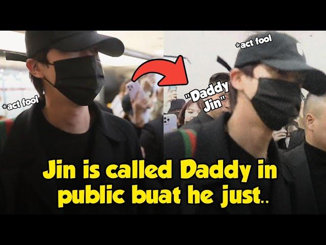 Jin 'Acts fool' when called Daddy by people in public, proof that he understands but Ignored it?