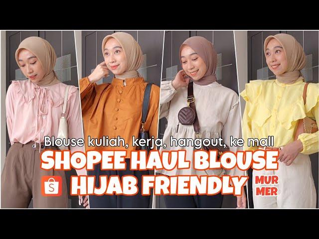 SHOPEE HAUL BLOUSE HIJAB FRIENDLY PART 3!