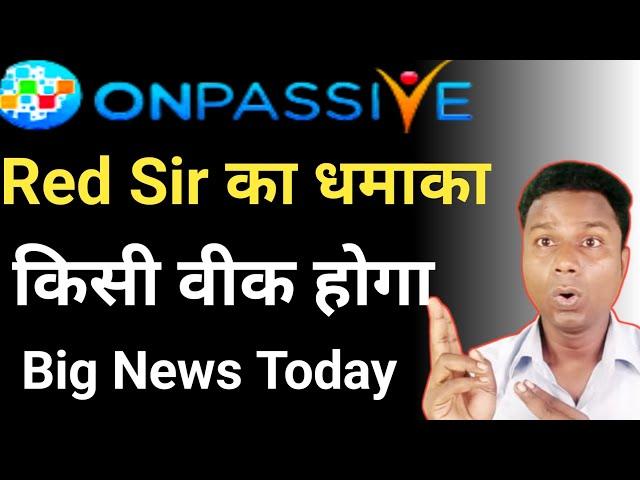 Onpassive Latest Information | Onpassive Latest Update | Ash Mufareh Sir Update