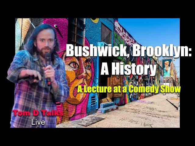 The REAL History of Bushwick, Brooklyn Live