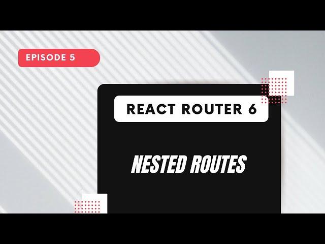 React Router 6 - Nested Routes