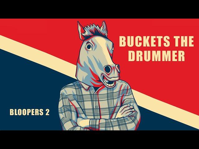 Buckets the Drummer Bloopers 2