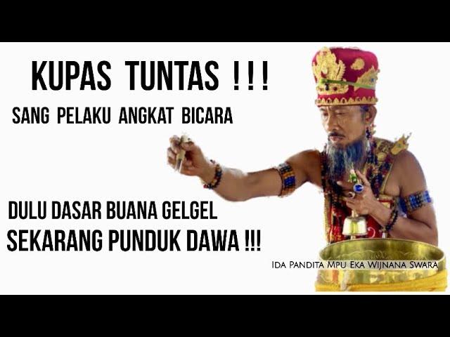 KUPAS TUNTAS !! Dulu Dasar Buana Gelgel Sekarang PUNDUK DAWA !! (Ida Pandita Mpu Eka Wijnana Swara)