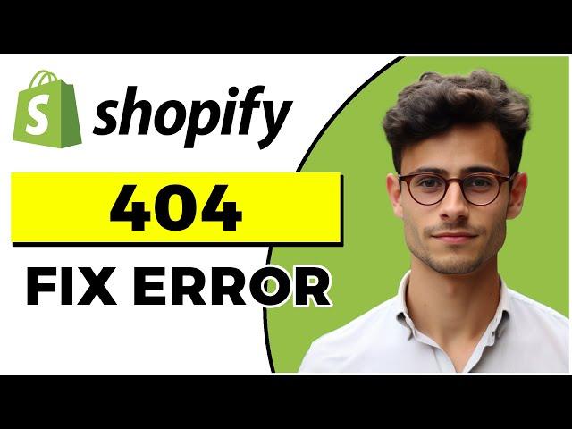 How to Fix 404 Page Not Found Error in Shopify (Quick & Easy)