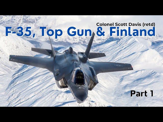 F-35, Top Gun and Finland - Colonel (retd) Scott Davis Part 1