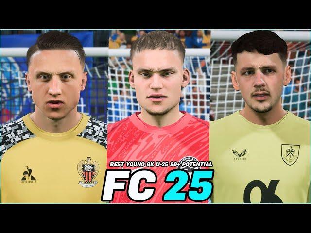 FC 25 | BEST YOUNG GK U-25 80+ POTENTIAL WITH REAL FACES