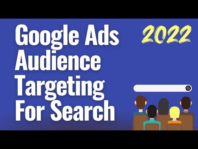 Google Ads Audience Targeting for Search Campaigns 2023