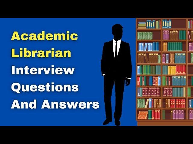 Academic Librarian Interview Questions And Answers