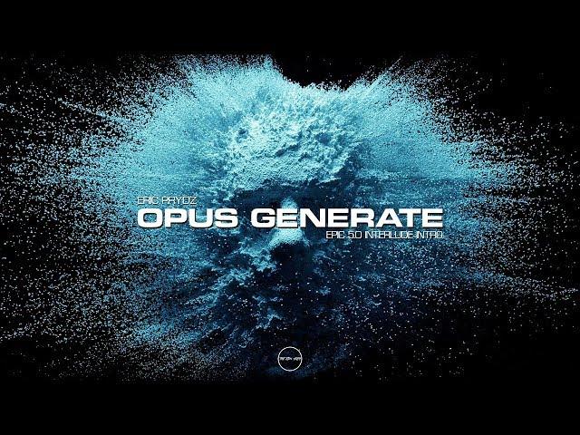 Eric Prydz - Opus Generate (EPIC 5.0 Interlude Intro)