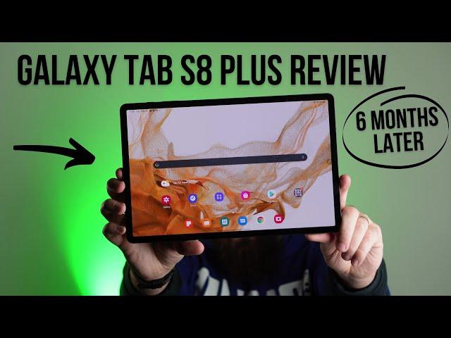 Samsung Galaxy Tab S8 Plus Review: 6 Months Later