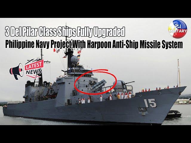 3 Del Pilar Class Ships Fully Upgraded Philippine Navy Project With Harpoon Anti Ship Missile System