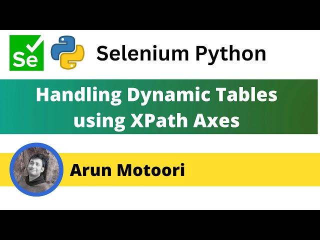 Handling Dynamic Tables using XPath Axes in Selenium Python (Selenium Python)