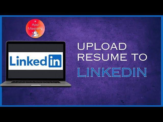 How To Upload Your Resume To LinkedIn | Quick and Easy