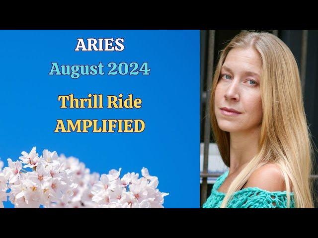 Aries August 2024 THRILL RIDE AMPLIFIED! [Astrology Horoscope Forecast]