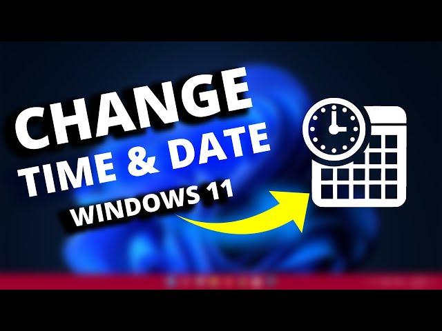 How to Change Time and Date in Your Windows 11 PC