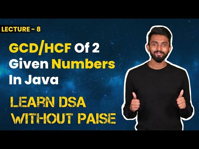 Program To Find GCD Or HCF Of Two Given Numbers In Java | FREE DSA Course in JAVA | Lecture 8