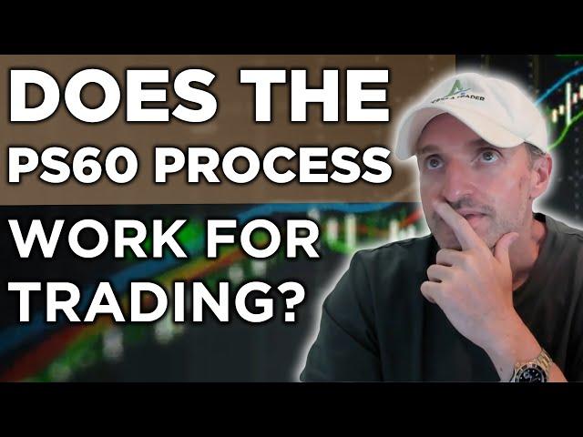 Does The PS60 Process Really Work For Trading? Why Not "Alerts"? | PS60 Methodology