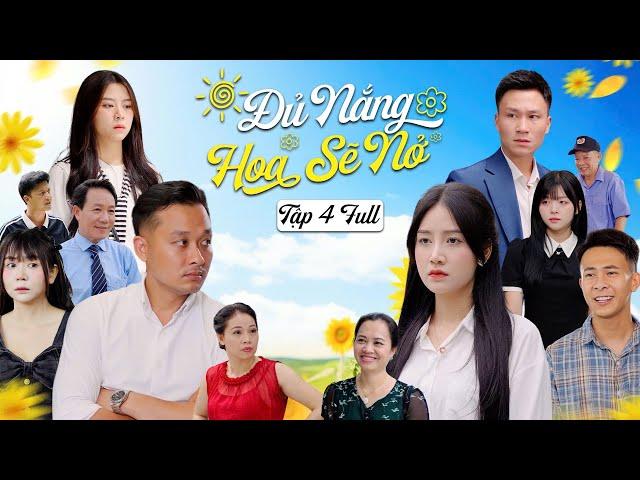 ĐỦ NẮNG HOA SẼ NỞ - PHẦN 4 (Tập Full) | Phim Tình Cảm Thanh Xuân Gãy TV