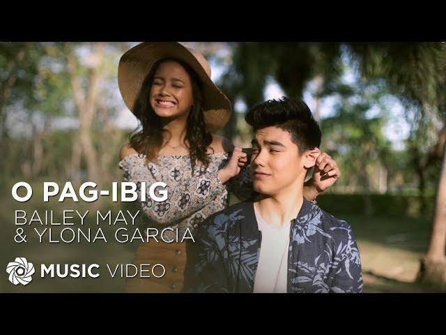 Bailey May and Ylona Garcia - O Pag-ibig (Official Music Video)