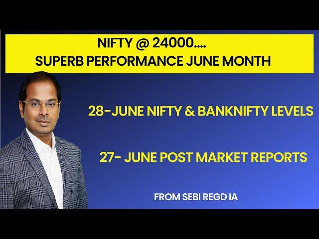 Nifty @ 24000 Superb June Month | 28-June Nifty & Banknifty Levels | 27-June Post Market Reports