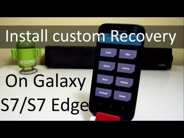 Root & Install custom recovery on Galaxy S7/S7 Edge(Android 7.0)!