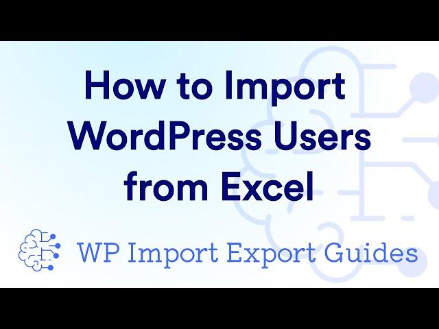 How to Import WordPress Users from Excel