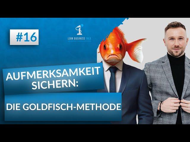 Podcastfolge 16 - Aufmerksamkeit sichern: die Goldfischmethode