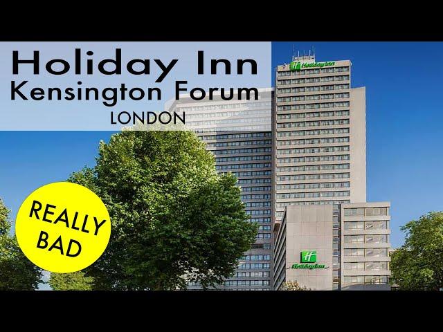 Holiday Inn London Kensington Forum review