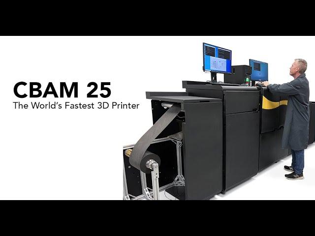 The World's Fastest 3D Printer, the CBAM 25