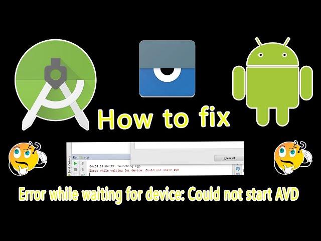 How to fix " Error while waiting for device: Could not start AVD "