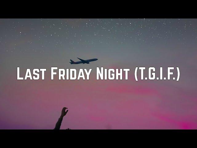 Katy Perry - Last Friday Night (T.G.I.F.) (Lyrics)