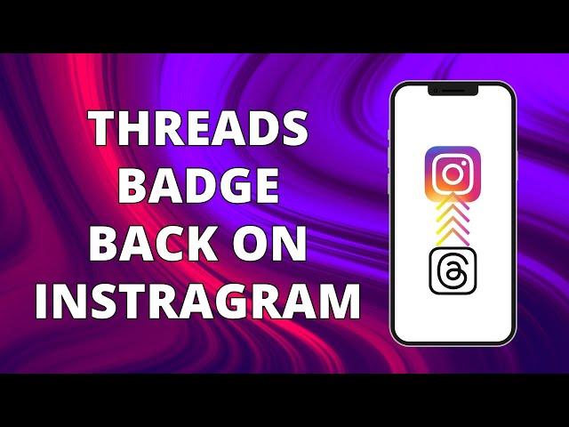 Can You Get The Threads Badge Back On Instagram