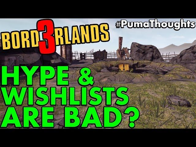 Borderlands 3 Hype Discussion - ARE WISHLISTS BAD? #PumaThoughts