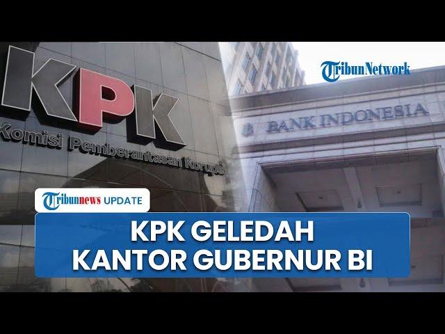 KPK Geledah Kantor Bank Indonesia Terkait Dana CSR, Ruang Kerja Gubernur BI Ikut Termasuk