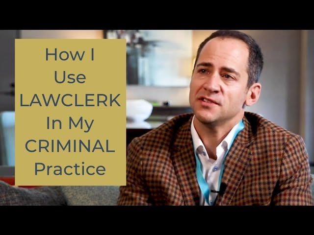 How I Use LAWCLERK In My Criminal Practice