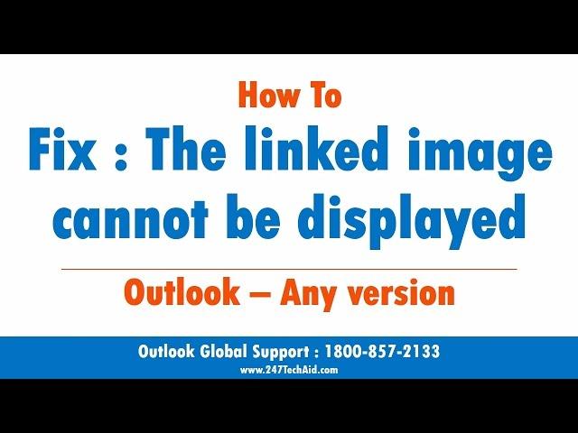 Outlook 2013: How To Fix The Linked Image Cannot Be Displayed -  - Support for Outlook 800-563-5020