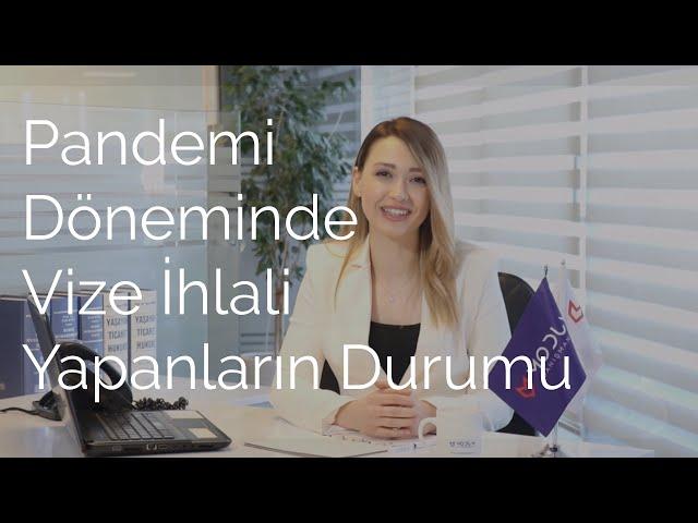 Pandemi Döneminde Vize İhlali Yapanların Durumu