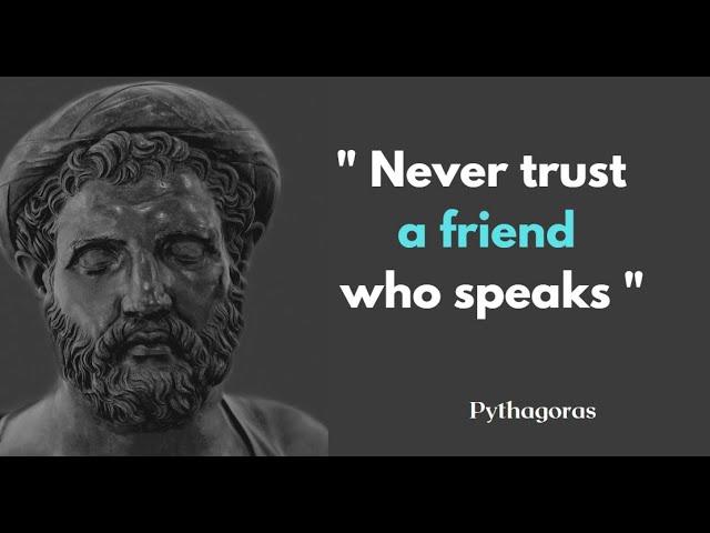 Never Trust a friend who | Lifechanging Pythagorus Quotes | Daily inspiration